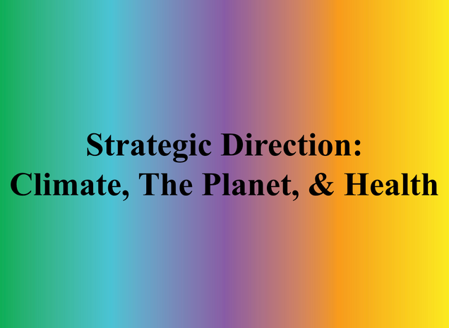 Strategic Direction: Climate, The Planet & Health