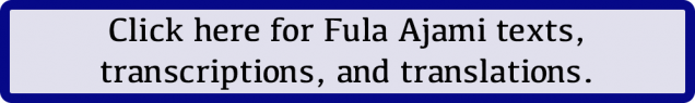 Click here for Fula Ajami texts, transcriptions, and translations.