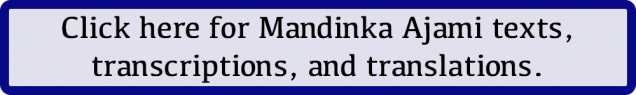 Click here for Mandinka Ajami texts, transcriptions, and translations.