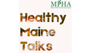 Healthy Maine Talks" logo featuring the Maine Public Health Association (MPHA) name and acronym. The text "Healthy Maine Talks" is styled with a nature-inspired pattern of autumn foliage within the letters. The MPHA logo includes a green font with a leaf incorporated into the letter "P.