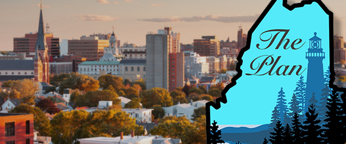 Cityscape with church steeples and buildings at sunset, overlaid with an illustrated outline of Maine containing the words 'The Plan' and a lighthouse with pine trees.