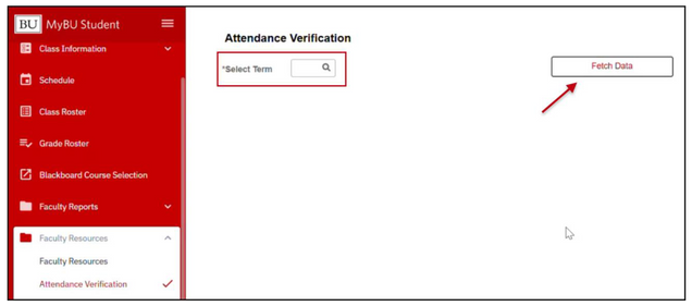 The Attendance Verification window under the Faculty Resources tab in the MyBU Student Dashboard, with options to select the Term and Fetch Data.